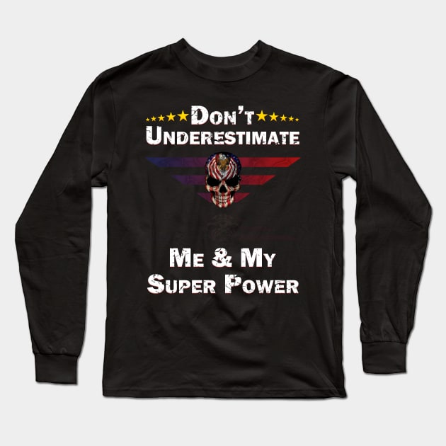 Don't Underestimate Me Long Sleeve T-Shirt by Trucker Heroes